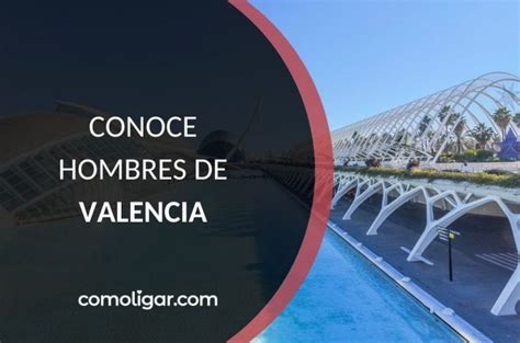 busco gay valencia|Contactos de 38 a 99 años, homosexual y activo de Valencia .